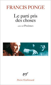 Francis Ponge, Le Parti pris des choses précédé de Douze petits écrits et suivi de Proêmes, « Poésie/Gallimard », 1966 