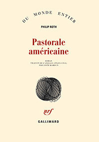 Philip Roth, Pastorale américaine, Gallimard, 1999 (« Du Monde entier »)