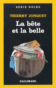 Thierry Jonquet, La Bête et la belle, Gallimard, 1985 (« Série Noire »)
