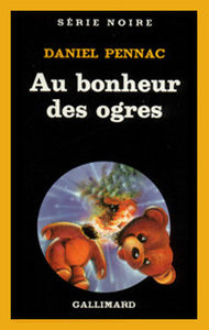 Daniel Pennac, Au bonheur des ogres, Gallimard, 1985 (« Série Noire »)