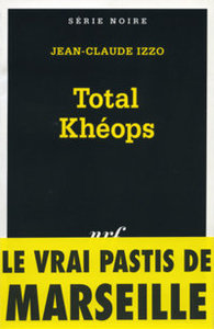 Jean-Claude Izzo, Total Khéops, Gallimard, 1995 (« Série Noire »)