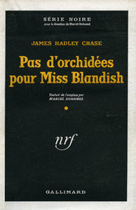 James Hadley Chase, Pas d’orchidées pour Miss Blandish, Gallimard, 1946 (« Série Noire »)