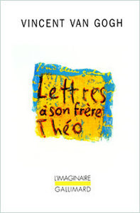 Vincent Van Gogh, Lettres à son frère Théo , Gallimard, 1988 (« L'Imaginaire »)