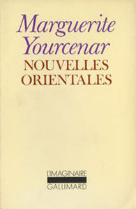 Marguerite Yourcenar, Nouvelles orientales, Gallimard, 1978. Première édition dans la collection « L'Imaginaire ».